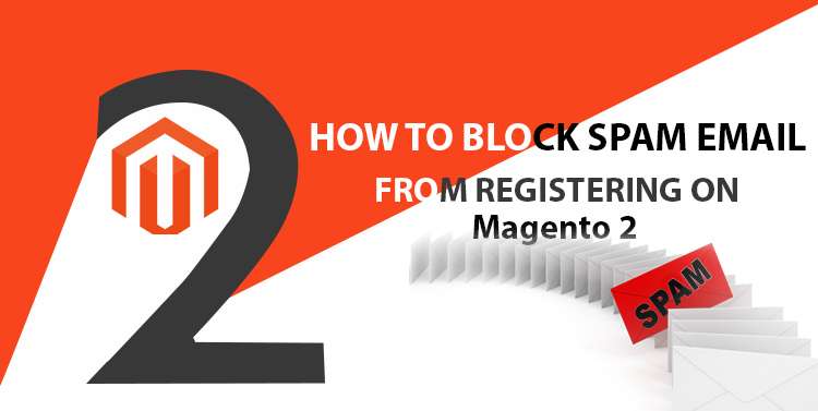 How to Block Spam E-mail from registering on Magento2 site