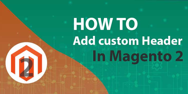 How to Add Custom Header in Magento 2