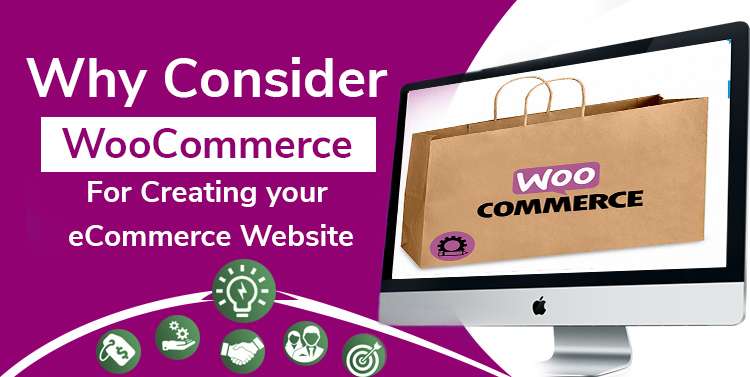 Why Consider WooCommerce for Creating your eCommerce Website