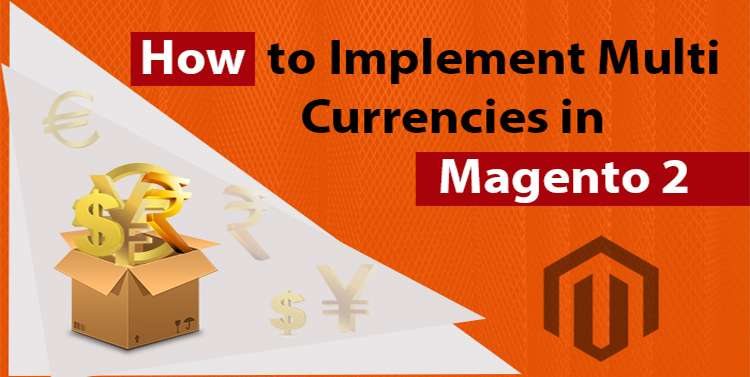How to Implement Multi Currencies in Magento 2